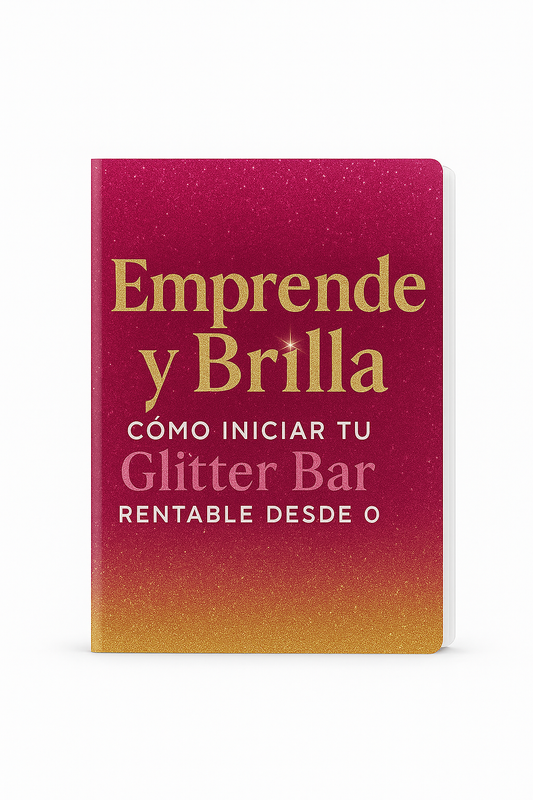 EMPRENDE Y BRILLA CON TU GLITTER BAR + 6 BONOS DE REGALO